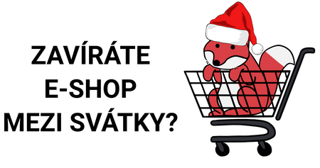 “Zavíráte” e-shop mezi svátky?