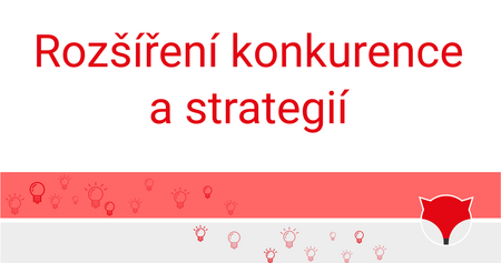 Rozšíření konkurence a strategií