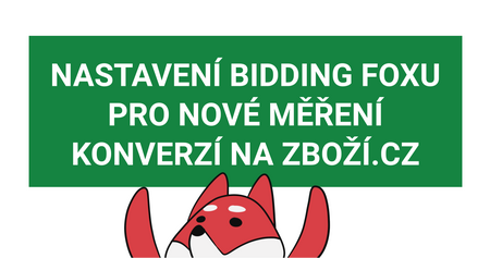 Jak nastavit Bidding Fox pro nové měření konverzí na Zboží.cz