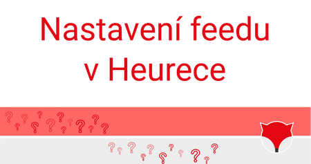 Nastavení feedu v Heurece