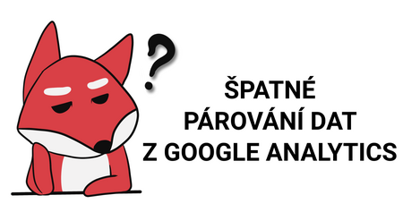 Špatné párování dat z Google Analytics