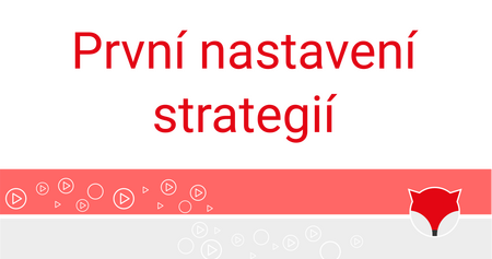 První nastavení strategií